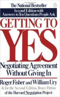 Getting to Yes : Negotiating agreement without giving in