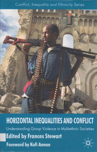 Horizontal Inequalities and Conflict : Understanding group violence in multiethnic societies