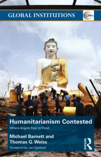 Humanitarianism Contested : Where angels fear to tread