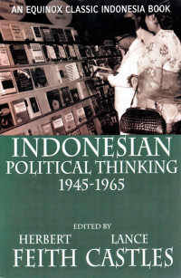 Indonesian Political Thinking, 1945-1965