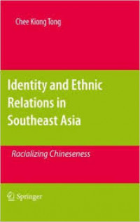 Identity and Ethnic Relations in Southeast Asia Racializing Chineseness