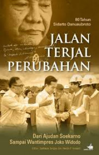 Jalan Terjal Perubahan : dari ajudan Soekarno sampai Wantimpres Joko Widodo