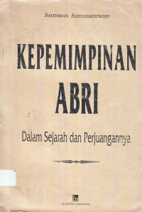 Kepemimpinan ABRI dalam Sejarah dan Perjuangannya