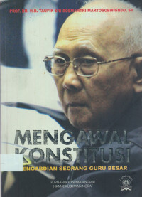 Mengawal Konstitusi: Pengabdian seorang guru besar Prof. Dr. H. Taufik Sri Soemantri Martosoewignjo, SH