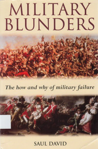 Military Blunders : the how and why of military failure