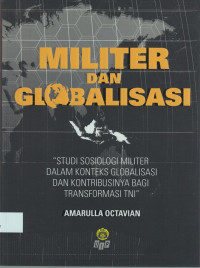 Militer Dan Globalisasi: Studi Sosiologi Militer dalam Konteks Globalisasi dan Kontribusinya bagi Transformasi TNI