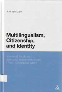 Multilingualism, Citizenship, and Identity: Voices of youth and symbolic investments in an urban, globalized world