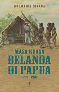 Masa kuasa Belanda di Papua : 1898-1962