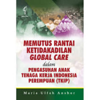 Memutus Rantai Ketidakadilan Global Care dalam Pengasuhan Anak Tenaga Kerja Indonesia Perempuan (TKIP)