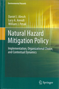 Natural Hazard Mitigation Policy : Implementation, organizational choice, and contextual dynamics