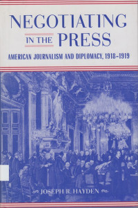 Negotiating in the Press: American journalism and diplomacy, 1918-1919