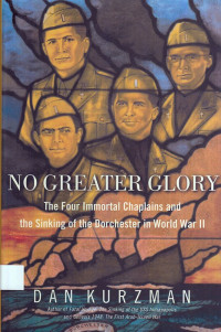 No Greater Glory: the four immortal chaplains and the sinking of the dorchester in world war II