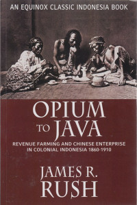 Opium to Java : Revenue farming and Chinese enterprise in colonial Indonesia, 1860-1910