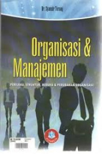 Organisasi dan manajemen : perilaku, struktur, budaya dan perubahan organisasi