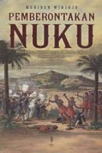 Pemberontakan Nuku : persekutuan lintas budaya di Maluku-Papua sekitar 1780-1810 persekutuan lintas budaya di Maluku-Papua sekitar 1780-1810