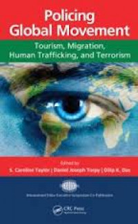 Policing Global Movements : Tourism, Migration, Trafficking, And Terrorism