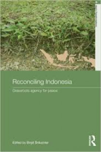 Reconciling Indonesia : grassroots agency for peace