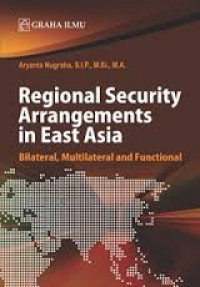 Regional security arrangement in East Asia : : Bilateral, multilateral and functional