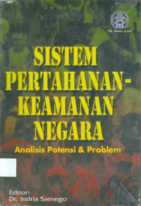 SISTEM PERTAHANAN-KEAMANAN NEGARA : Analisis Potensi & Problem