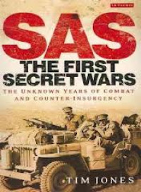SAS: The First Secret Wars: the unknown years of combat and counter-insurgency