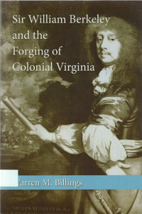 Sir William Berkeley and The Forging of Colonial Virginia