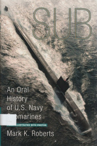 SUB: an oral History of U.S. Navy Submarines