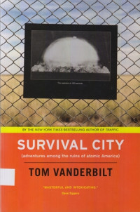 Survival City : adventures among the ruins of atomic America