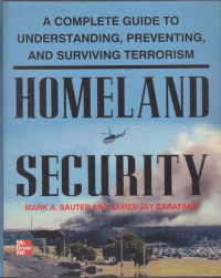 Homeland security : A Complete Guide To Understanding, Preventing, And Surviving Terrorism