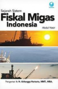 Sejarah Sistem Fiskal Migas Indonesia