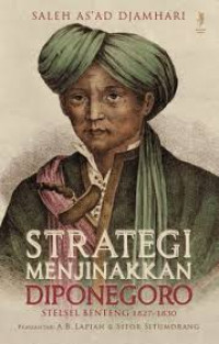 Strategi menjinakan Diponegoro : Stelsel Benteng 1827-1830