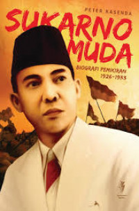 Sukarno muda : biografi pemikiran 1926-1933