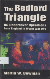 The Bedford Triangle: US Undercover Operations From England In World War Two