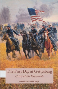 The First Day at Gettysburg: Crisis at the crossroad