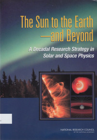 The Sun to the Earth-and Beyond: A decadal research strategy in solar and space physics