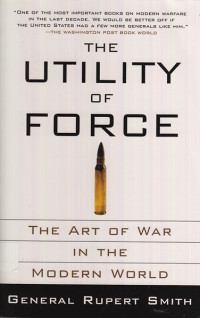 The Utility of Force : the art of war in the modern world