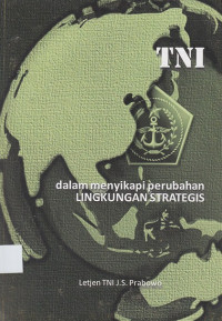 TNI Dalam Menyikapi Perubahan Lingkungan Strategis