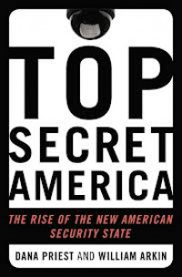 Top Secret America ; The rise of The new American Secutity State