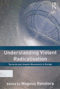 Understanding Violent Radicalisation : terrorist and jihadist movements in Europe