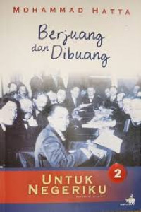 Untuk Negeriku Sebuah Otobiografi : Berjuang dan Dibuang Vol 2