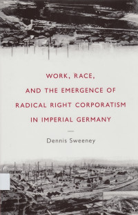 Work, Race, and the Emergence of Radical Right Corporatism in Imperial Germany