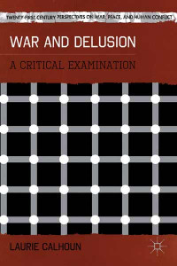 War and delusion : a critical examination
War and delusion : a critical examination