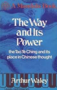 The Way And Its Power: The Tao TeÌ‚ Ching And Its Place In Chinese Thought