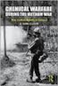 Chemical Warfare During The Vietnam War : Riot Control Agents In Combat