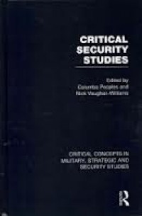 Critical security studies, Critical concepts in Military, Strategic and Security / volume 4 Extending Security