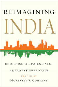 Reimagining India : Unlocking the potential of Asia’s next superpower