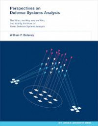 PERSPECTIVES ON DEFENSE SYSTEMS ANALYSIS the what,the why, and the who  but mostly the how of broad defense system analysis