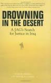 Drowning in the desert : a JAG's search for justice in Iraq