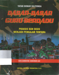 Dasar - Dasar Guru Serdadu: Praksis dan Eksis Menjadi Pengajar Tentara