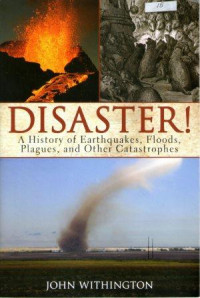 Disaster! : A History Of Earthquakes, Floods, Plagues, and Other Catastrophes