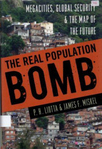 The Real Population Bomb : Megacities, Global Security & The Map Of The Future